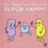 You Make Your Parents Super Happy!: A book about parents separating