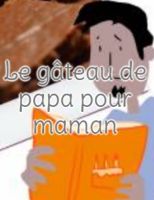 Le gâteau de papa pour maman