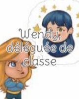 Wendy , déléguée de classe