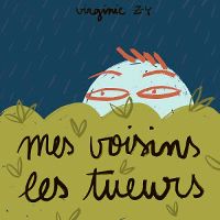 Mes voisins les tueurs