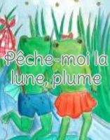 Pêche-moi la lune , Plume 