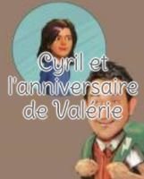 Cyril et l'anniversaire de Valérie