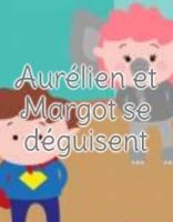 Aurélien et Margot se déguisent