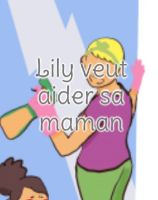 Lily veut aider sa maman