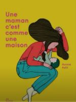 Une maman c'est comme une maison