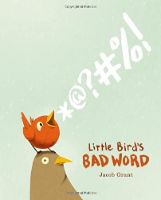 Little Bird's Bad Word: A Picture Book