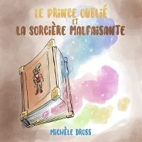 Le prince oublié et la sorcière malfaisante