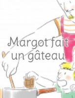 Margot fait un gâteau 