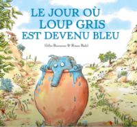 Le jour où loup gris est devenu bleu