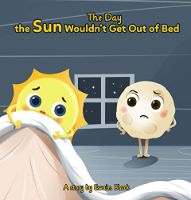 The Day the Sun Wouldn't Get Out of Bed