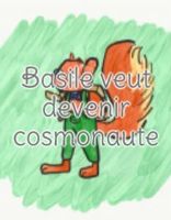 Basile veut devenir cosmonaute
