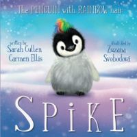 Spike: The Penguin With Rainbow Hair