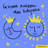 La vraie raison des éclipses