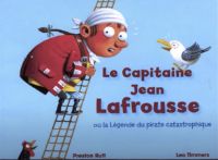 Le Captaine Jean Lafrousse ou La légende du pirate catastrophique