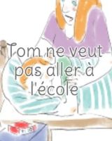 Tom ne veut pas aller à l'école