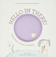  Hello in There!: A Big Sister's Book of Waiting