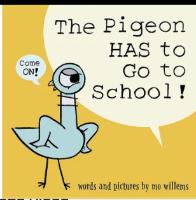 The Pigeon Has To Go To School