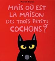 Mais où est la maison des trois petits cochons ?