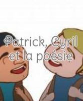 Patrick , Cyril et la poèsie 